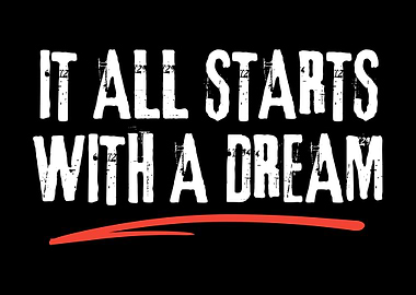 It All Starts With A Dream