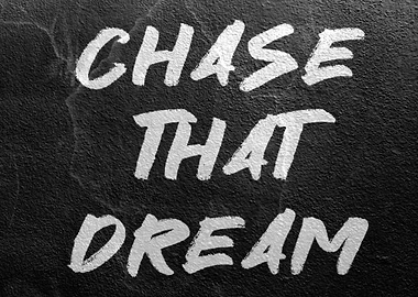 Chase That Dream Text on Black