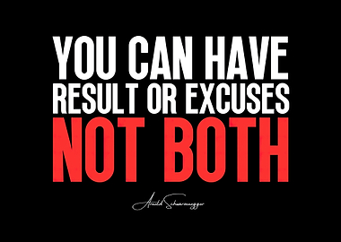 results or excuses: arnold schwarzenegger Quote