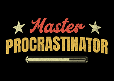 Master Procrastinator Procrastinating Funny Overthinker Procrastination Humor