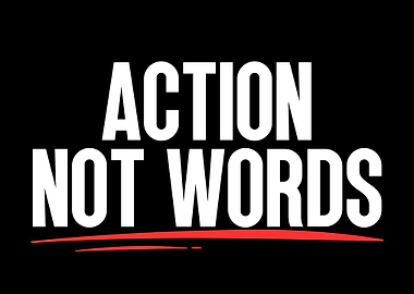 Action Not Words