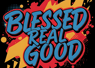 Blessed Real Good Graphic Art