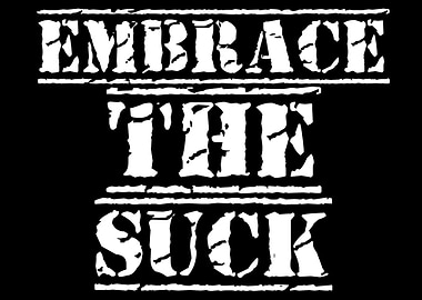 Embrace the Suck Text Graphic