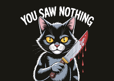 You Saw Nothing Cat with Knife
