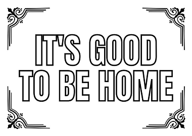 It's Good To Be Home