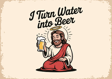 I Turn Water into Beer