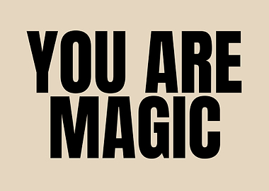 You Are Magic