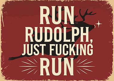Run Rudolph, Just Fucking Run