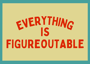 Everything is Figureoutable Text Art