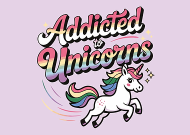 Addicted to Unicorns Graphic Design