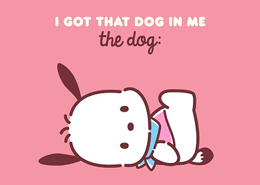 Pochacco: I Got That Dog In Me
