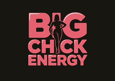 Big Chick Energy Graphic Design