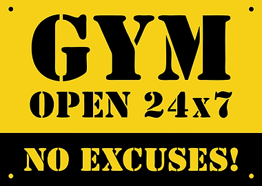 Gym Open 24/7 No Excuses Sign