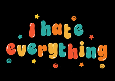 I Hate Everything