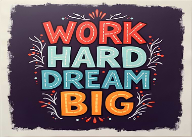 Work Hard Dream Big Inspirational Art
