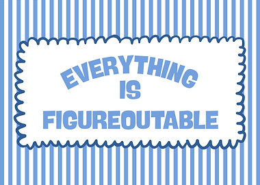 Everything is Figureoutable