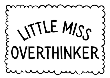 Little Miss Overthinker