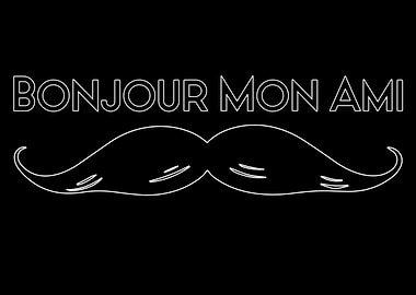 Bonjour Mon Ami Moustache