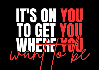 Motivational Quote: It's On You