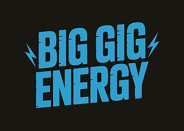 Big Gig Energy Text Graphic