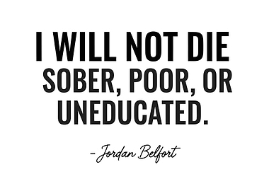 I Will Not Die Quote (Wolf of Wall Street)