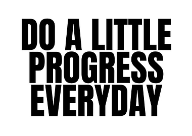 Do a Little Progress Everyday