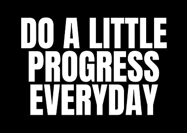Motivational Quote: Do a Little Progress