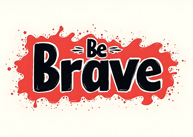 Be Brave