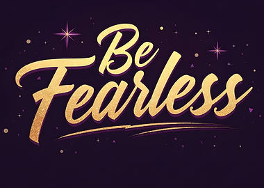 Be Fearless