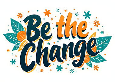 Be the Change