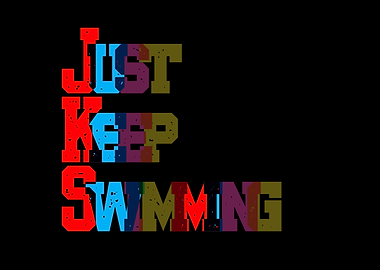 Just Keep Swimming Colorful Text Art