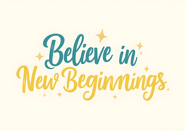 Believe in New Beginnings