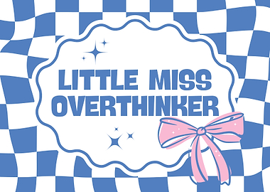 Little Miss Overthinker