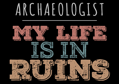 Archaeologist: My Life is in Ruins