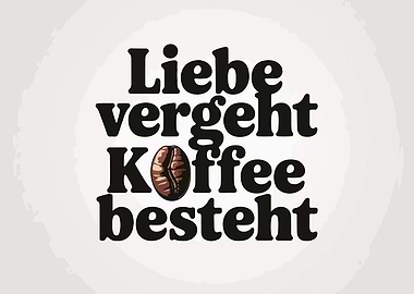 Liebe vergeht, Kaffee besteht