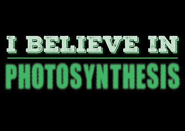 I Believe In Photosynthesis, Hilarious Botany And Gardening