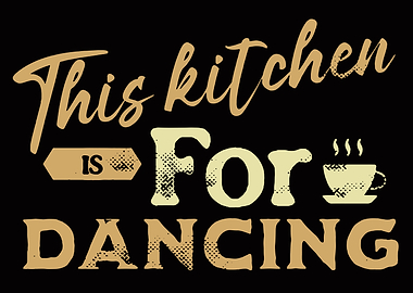 This Kitchen is For Dancing