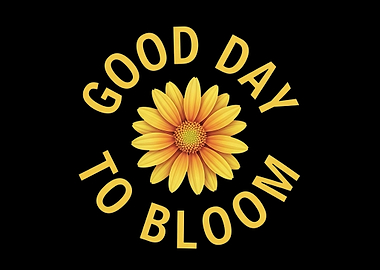 Good Day to Bloom Sunflower Graphic