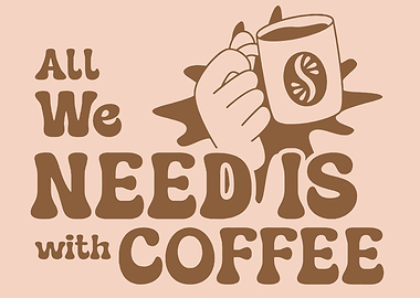 All We Need Is Coffee