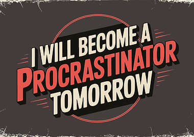 Procrastinator Tomorrow Funny Text Art