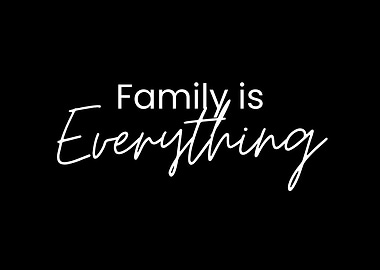 Family is Everything