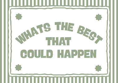 Whats the best that could happen