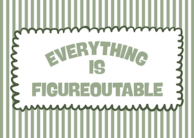 Everything is Figureoutable