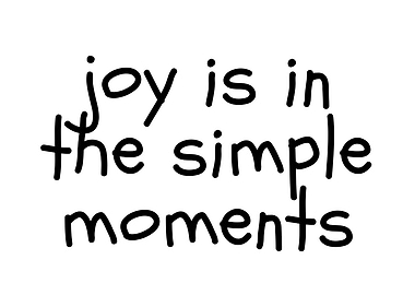 Joy is in the simple moments