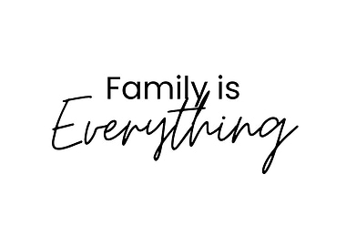Family is Everything
