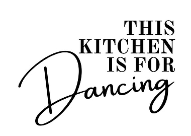 This Kitchen is for Dancing