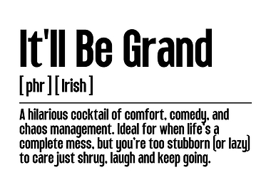It'll Be Grand Irish Phrase