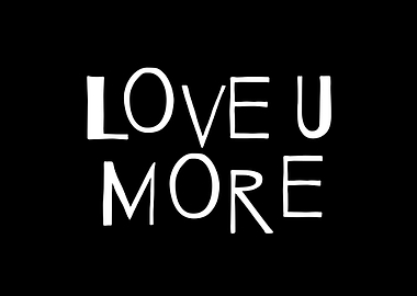 Love U More