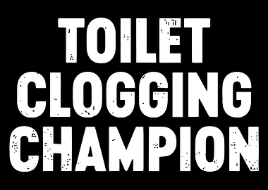 Toilet Clogging Champion Poster, Funny Bathroom Wall Art, Humorous Typography Print