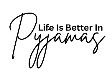 Life Is Better In Pyjamas